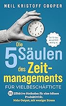 Die 5 Säulen des Zeitmanagements für Vielbeschäfti